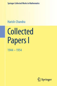 Title: Collected Papers I: 1944 - 1954, Author: Harish-Chandra