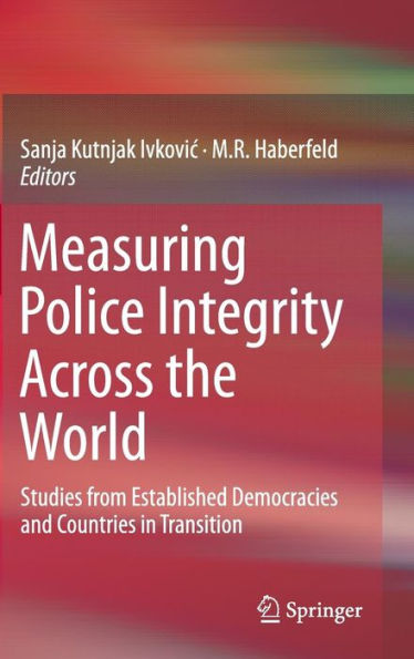 Measuring Police Integrity Across the World: Studies from Established Democracies and Countries in Transition