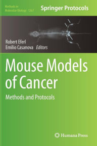 Title: Mouse Models of Cancer: Methods and Protocols, Author: Robert Eferl