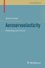 Aeroservoelasticity: Modeling and Control