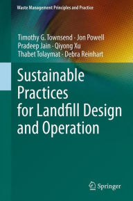 Title: Sustainable Practices for Landfill Design and Operation, Author: Timothy G. Townsend