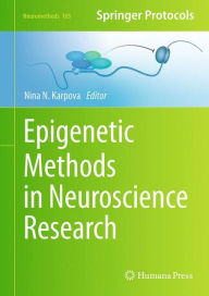 Title: Epigenetic Methods in Neuroscience Research, Author: Nina Karpova