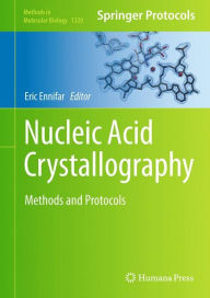 Title: Nucleic Acid Crystallography: Methods and Protocols, Author: Eric Ennifar