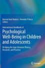 International Handbook of Psychological Well-Being in Children and Adolescents: Bridging the Gaps Between Theory, Research, and Practice