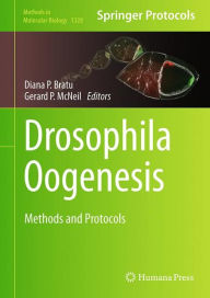 Title: Drosophila Oogenesis: Methods and Protocols, Author: Diana P. Bratu