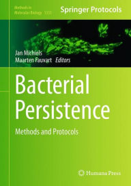 Title: Bacterial Persistence: Methods and Protocols, Author: Jan Michiels