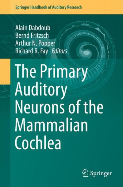 The Primary Auditory Neurons of the Mammalian Cochlea