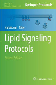 Title: Lipid Signaling Protocols / Edition 2, Author: Mark Waugh