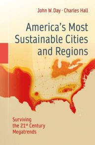 Title: America's Most Sustainable Cities and Regions: Surviving the 21st Century Megatrends, Author: John W. Day
