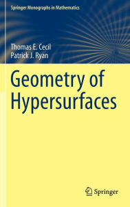Title: Geometry of Hypersurfaces, Author: Thomas E. Cecil