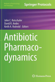 Public domain audiobooks download Antibiotic Pharmacodynamics (English literature) by John C. Rotschafer 9781493933211 MOBI