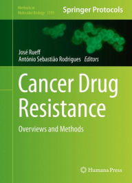 Title: Cancer Drug Resistance: Overviews and Methods, Author: Jose Rueff