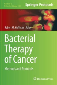 Title: Bacterial Therapy of Cancer: Methods and Protocols, Author: Robert Hoffman