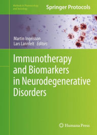 Title: Immunotherapy and Biomarkers in Neurodegenerative Disorders, Author: Martin Ingelsson