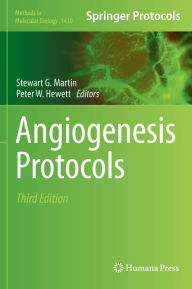 Title: Angiogenesis Protocols / Edition 3, Author: Stewart G. Martin