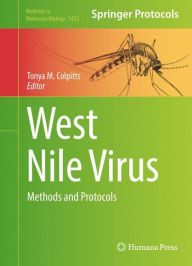 Title: West Nile Virus: Methods and Protocols, Author: Tonya M. Colpitts