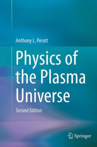 Title: Physics of the Plasma Universe / Edition 2, Author: Anthony L. Peratt