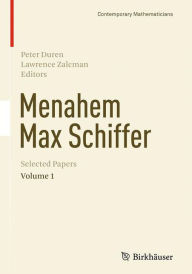 Title: Menahem Max Schiffer: Selected Papers Volume 1, Author: Peter Duren