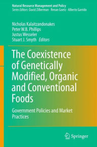 Title: The Coexistence of Genetically Modified, Organic and Conventional Foods: Government Policies and Market Practices, Author: Nicholas Kalaitzandonakes