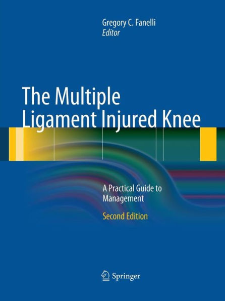 The Multiple Ligament Injured Knee: A Practical Guide to Management / Edition 2