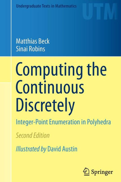 Computing the Continuous Discretely: Integer-Point Enumeration in Polyhedra / Edition 2