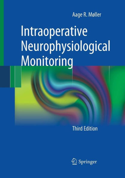 Intraoperative Neurophysiological Monitoring / Edition 3