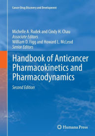 Title: Handbook of Anticancer Pharmacokinetics and Pharmacodynamics / Edition 2, Author: Michelle A. Rudek