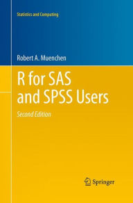 Title: R for SAS and SPSS Users / Edition 2, Author: Robert A. Muenchen