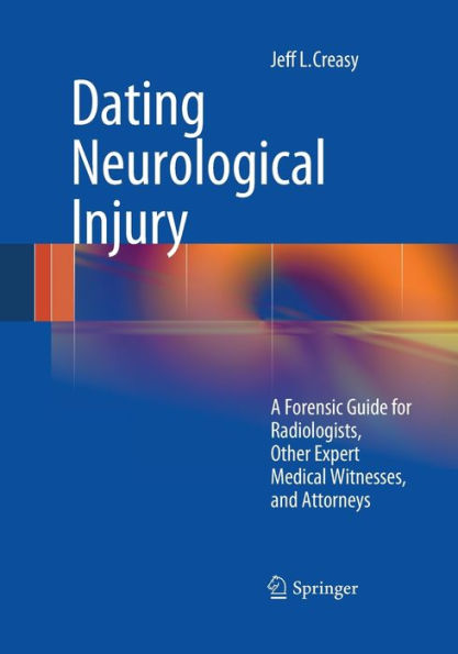 Dating Neurological Injury:: A Forensic Guide for Radiologists, Other Expert Medical Witnesses, and Attorneys