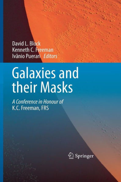 Galaxies and their Masks: A Conference in Honour of K.C. Freeman, FRS