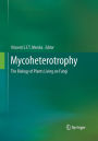 Mycoheterotrophy: The Biology of Plants Living on Fungi