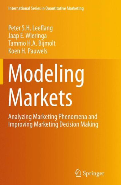 Modeling Markets: Analyzing Marketing Phenomena and Improving Marketing Decision Making