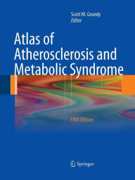 Title: Atlas of Atherosclerosis and Metabolic Syndrome / Edition 5, Author: Scott M. Grundy