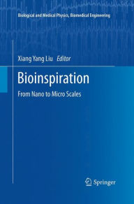 Title: Bioinspiration: From Nano to Micro Scales, Author: Xiang Yang Liu