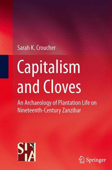 Capitalism and Cloves: An Archaeology of Plantation Life on Nineteenth-Century Zanzibar