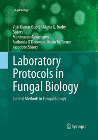 Title: Laboratory Protocols in Fungal Biology: Current Methods in Fungal Biology, Author: Vijai Kumar Gupta