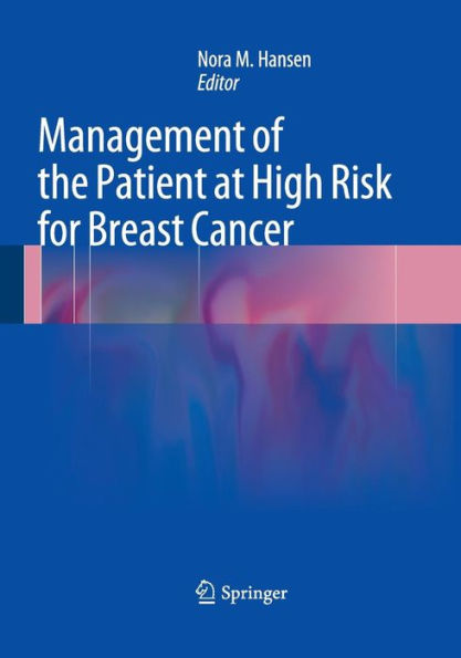 Management of the Patient at High Risk for Breast Cancer