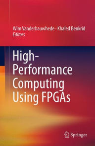 Title: High-Performance Computing Using FPGAs, Author: Wim Vanderbauwhede