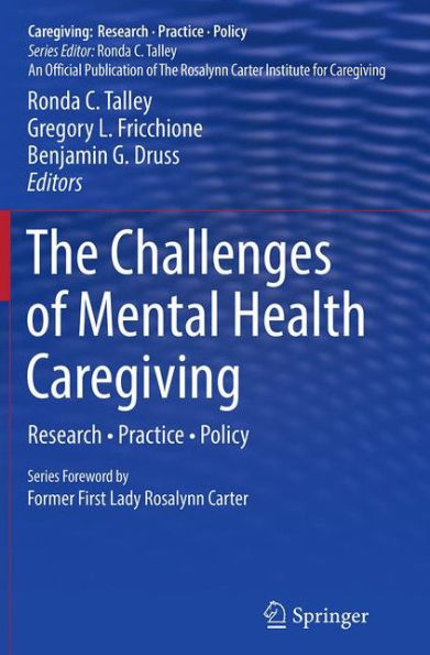 The Challenges of Mental Health Caregiving: Research . Practice Policy