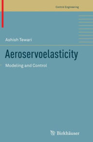 Title: Aeroservoelasticity: Modeling and Control, Author: Ashish Tewari