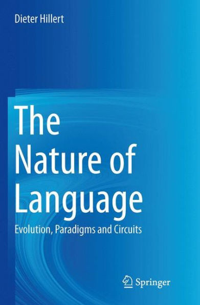The Nature of Language: Evolution, Paradigms and Circuits