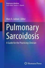 Title: Pulmonary Sarcoidosis: A Guide for the Practicing Clinician, Author: Marc A. Judson