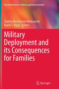 Title: Military Deployment and its Consequences for Families, Author: Shelley MacDermid Wadsworth