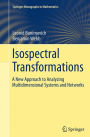Isospectral Transformations: A New Approach to Analyzing Multidimensional Systems and Networks