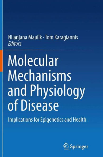 Molecular mechanisms and physiology of disease: Implications for Epigenetics and Health