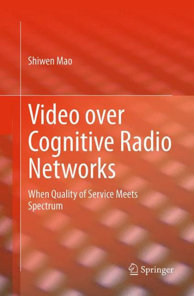 Video over Cognitive Radio Networks: When Quality of Service Meets Spectrum