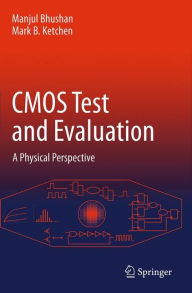 Title: CMOS Test and Evaluation: A Physical Perspective, Author: Manjul Bhushan