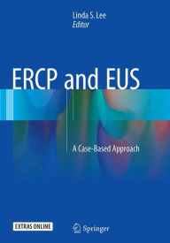 Title: ERCP and EUS: A Case-Based Approach, Author: Linda S. Lee