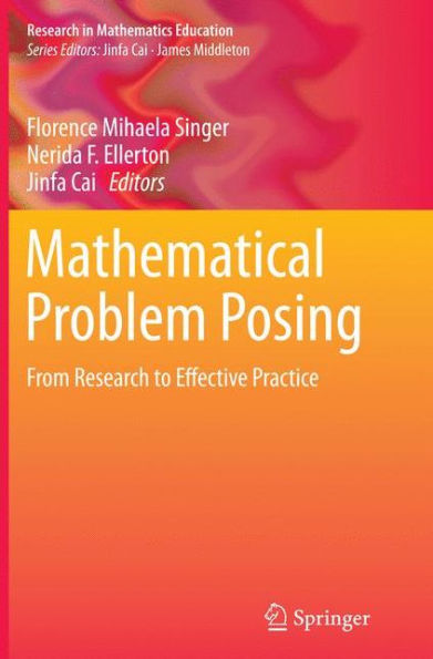 Mathematical Problem Posing: From Research to Effective Practice