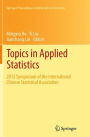 Topics in Applied Statistics: 2012 Symposium of the International Chinese Statistical Association